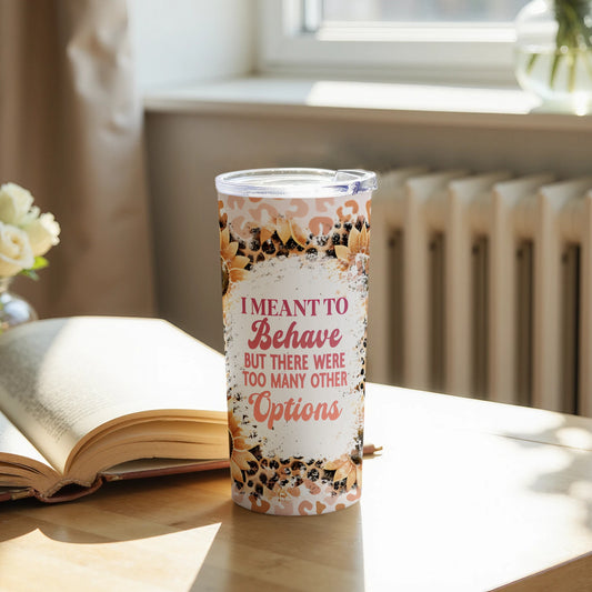I Meant to Behave But Too Many Options Tumbler product