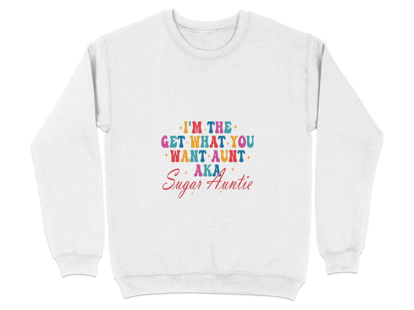 I'm The Get What You Want Aunt Sugar Auntie Design Sweater - Design & Vybe