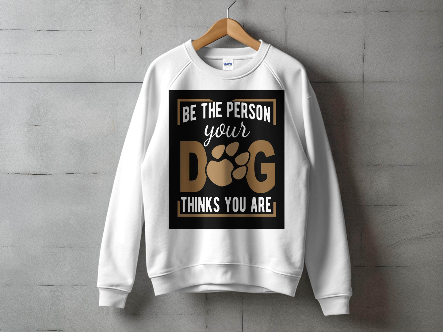 Be The Person Your Dog Thinks You Are Sweater - Design & Vybe