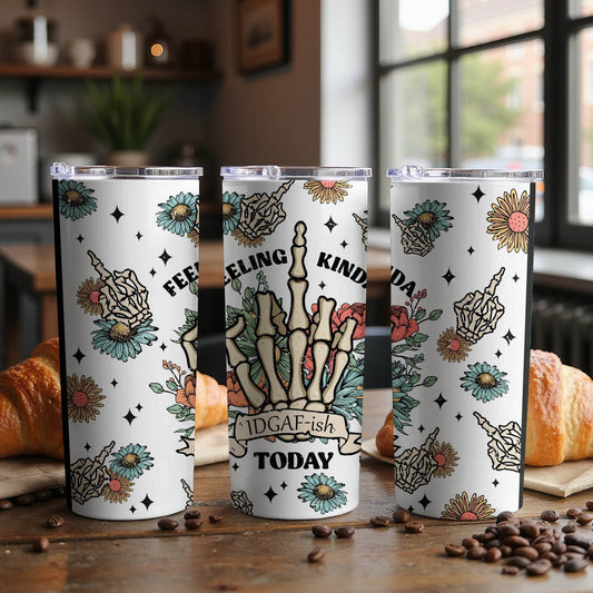 Feeling Kinda IDGAF-ish Today Floral Skeleton Tumbler - Design & Vybe