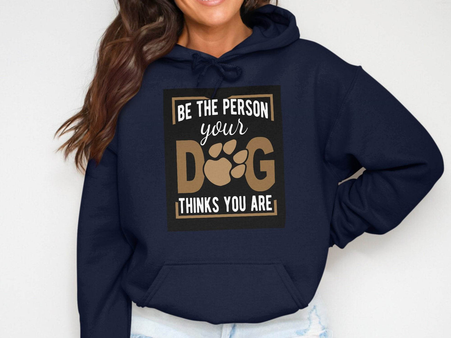 Be The Person Your Dog Thinks You Are Hoodie - Design & Vybe