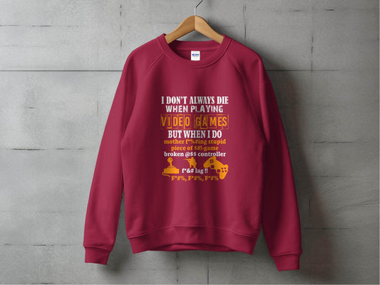 I Dont Always Die Video Games Offensive Gamer Sweater - Design & Vybe