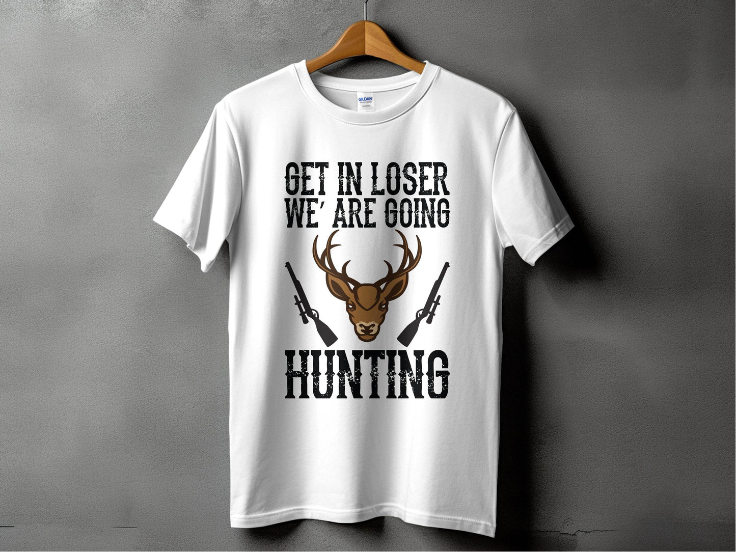 Get In Loser We Are Going Hunting Deer With Guns Art T-Shirt - Design & Vybe