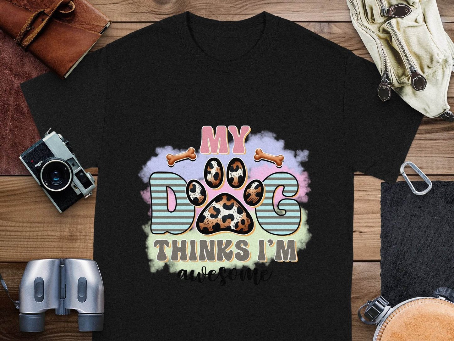 My Dog Thinks I am Awesome Graphic Print Design T-Shirt - Design & Vybe