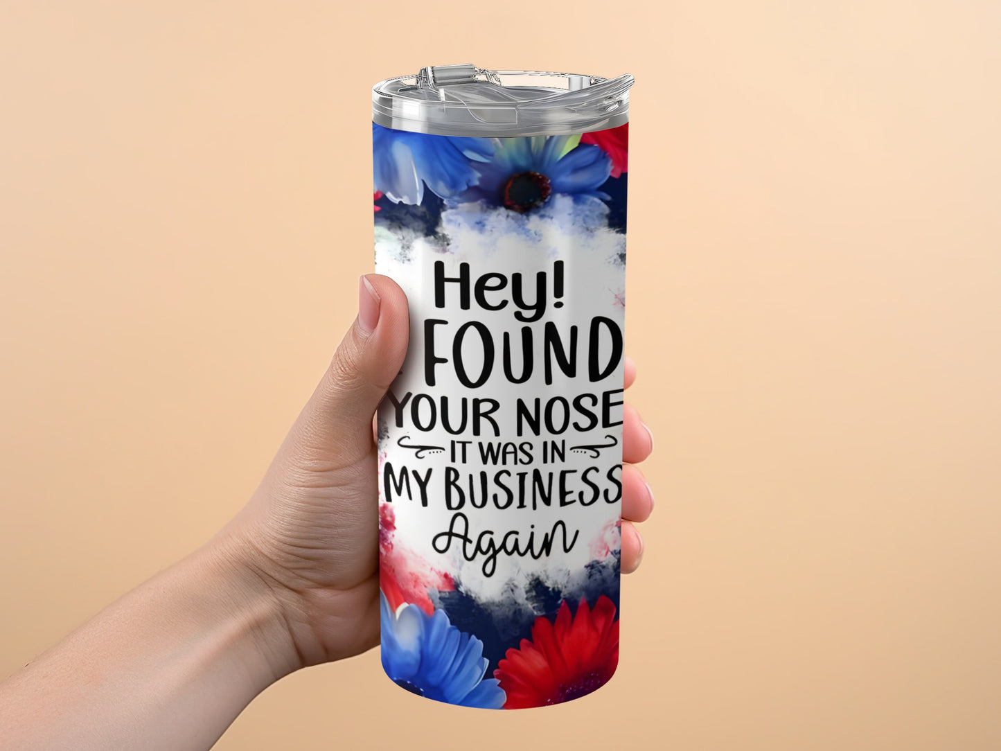 Funny Quote Hey Found Your Nose Again Tumbler product
