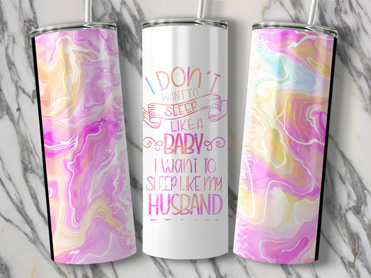 I Want To Sleep Like My Husband Quote on Drinkware product