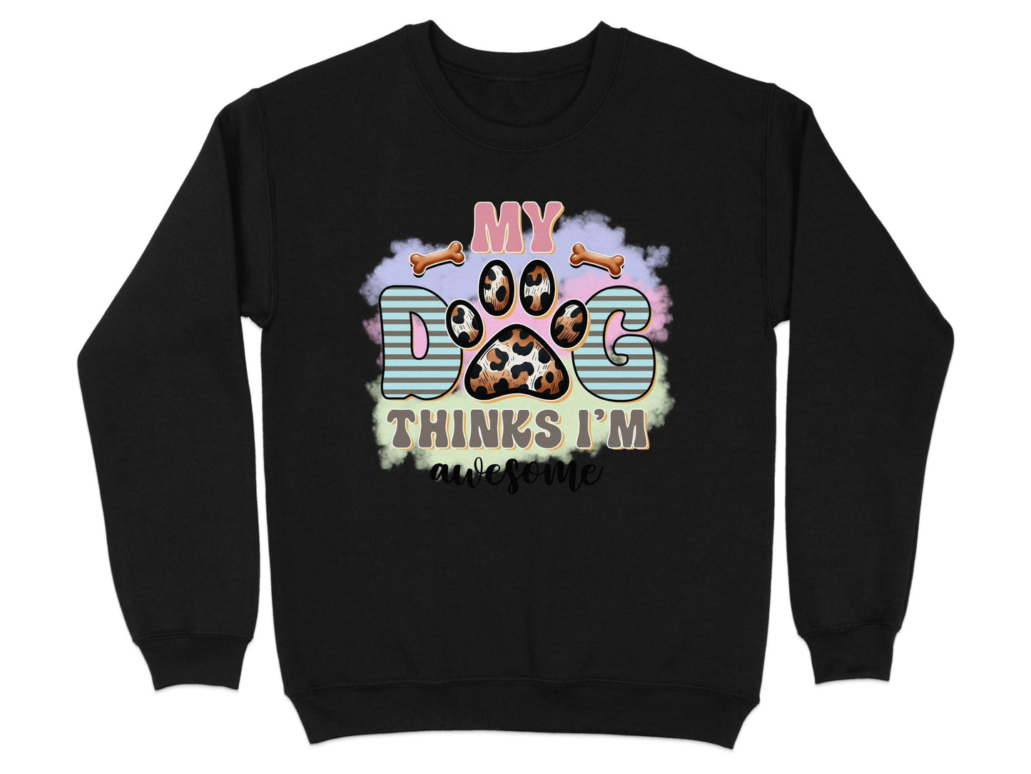 My Dog Thinks I am Awesome Graphic Print Design Sweater - Design & Vybe
