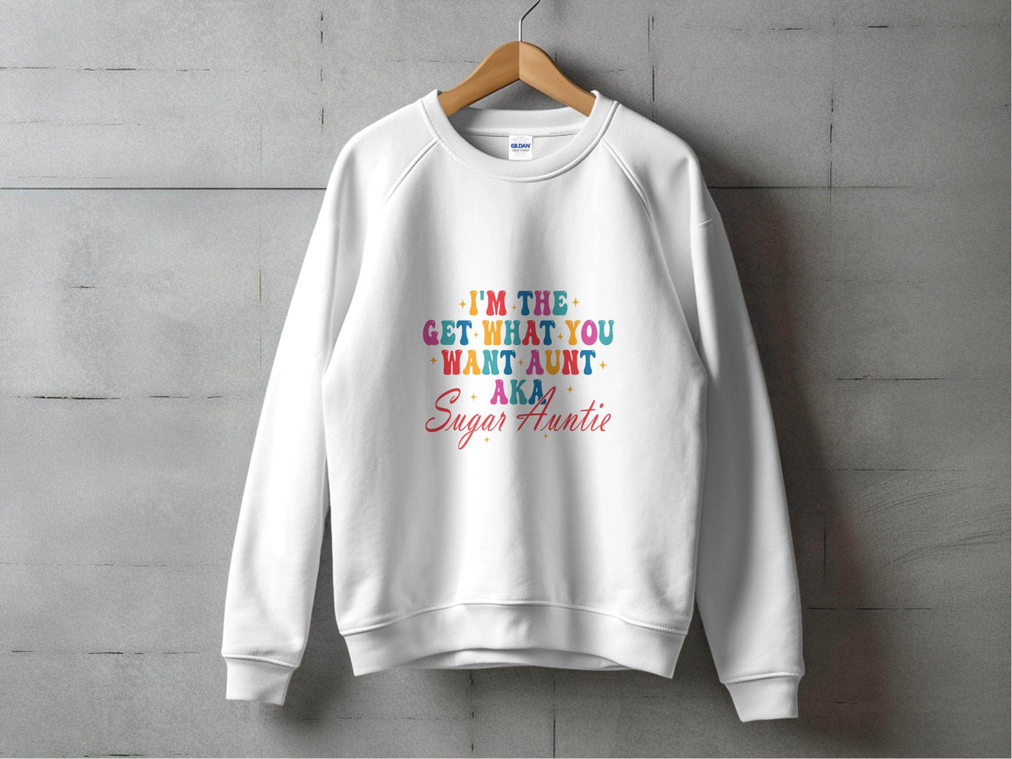 I'm The Get What You Want Aunt Sugar Auntie Design Sweater - Design & Vybe