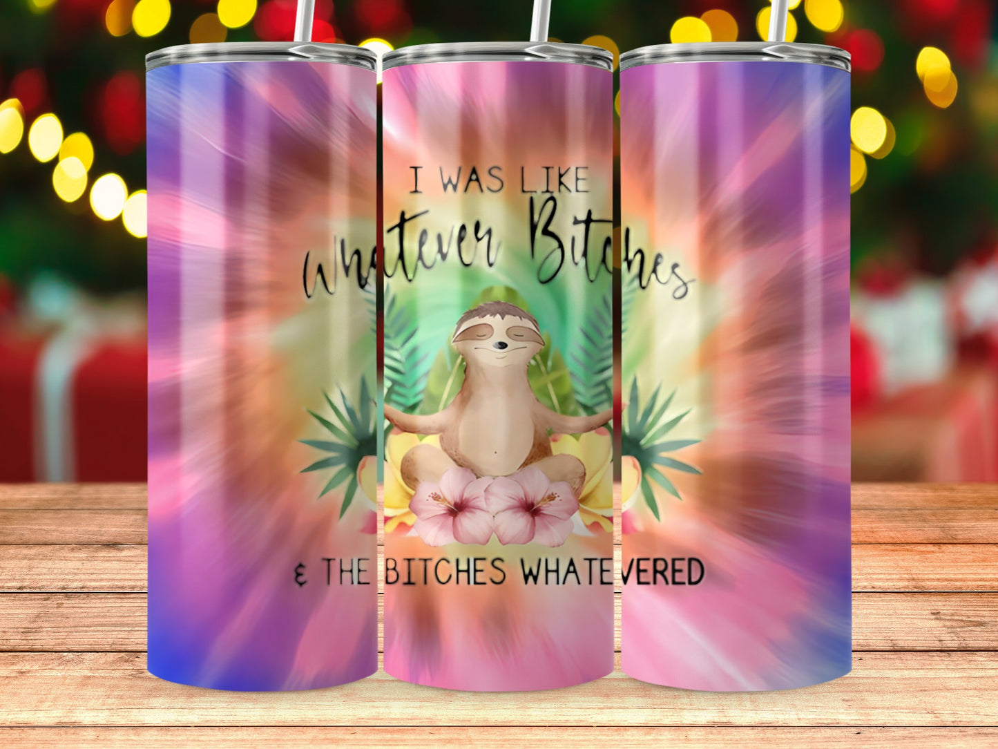 I Was Like Whatever Bitches Funny Tumbler product