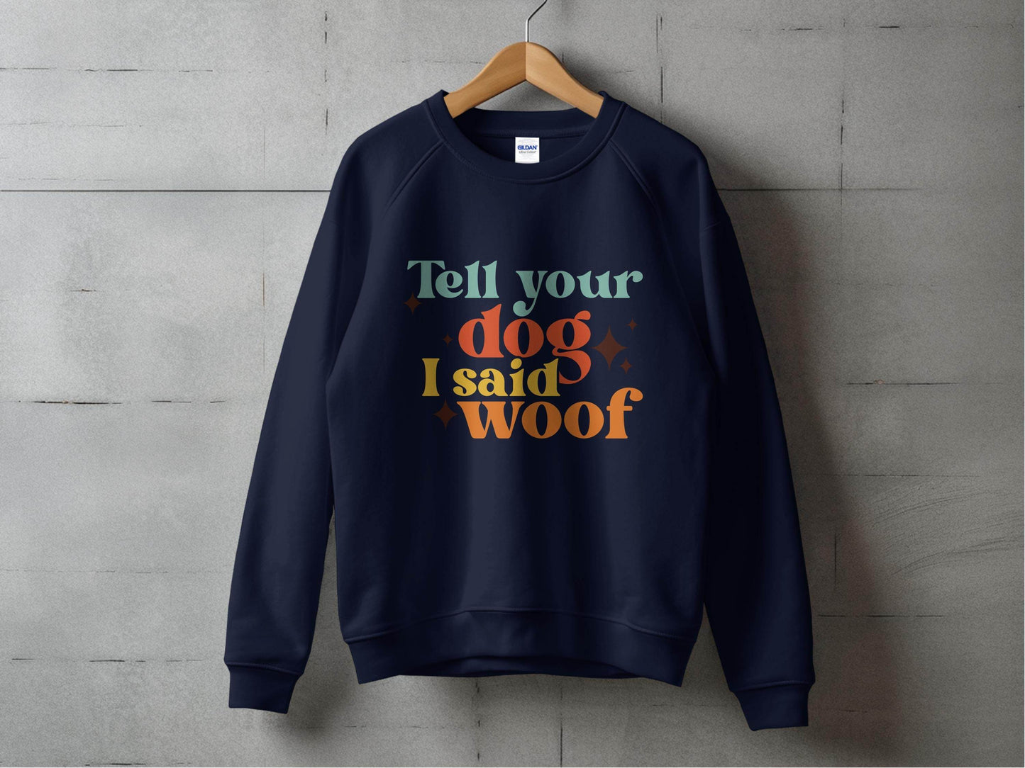 Tell Your Dog I Said Woof Pet Lovers Graphic Sweater - Design & Vybe