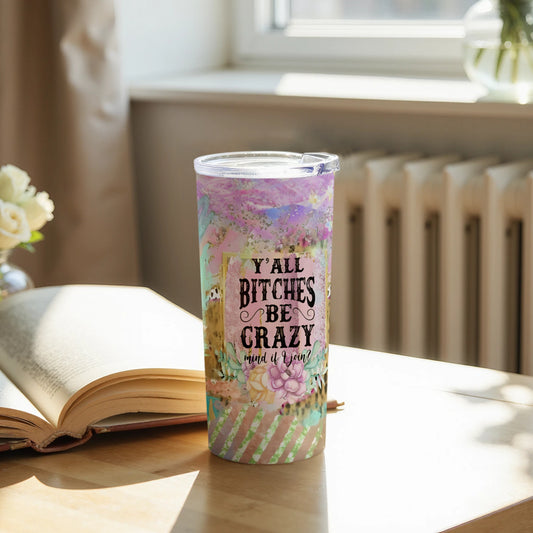 Y'all Bitches Be Crazy Quote Travel Cup product