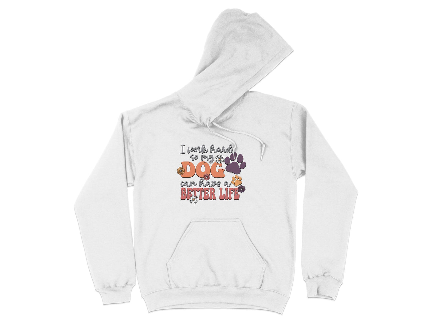 I Work Hard So My Dog Can Have A Better Life Hoodie - Design & Vybe