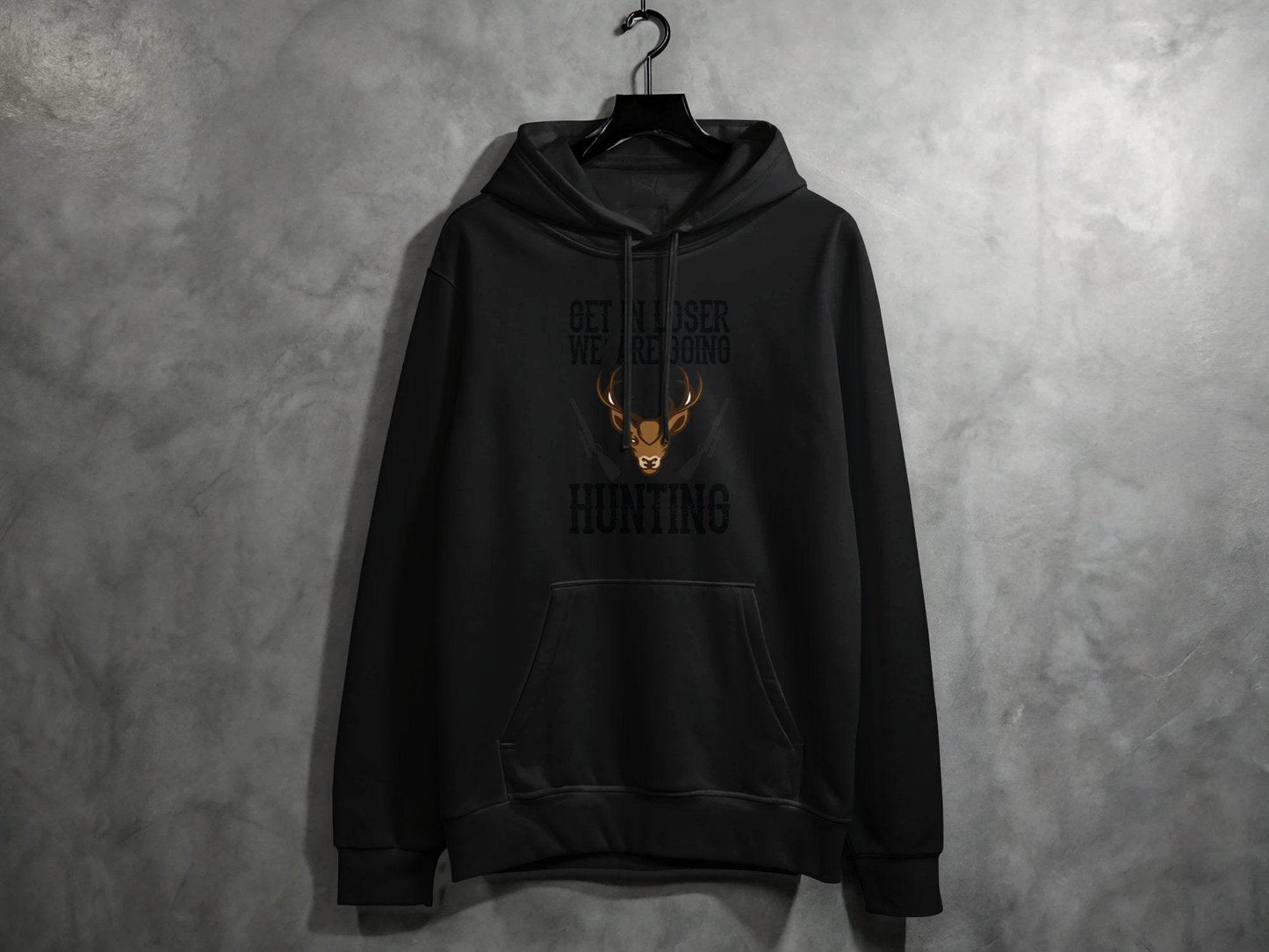 Get In Loser We Are Going Hunting Deer With Guns Art Hoodie - Design & Vybe