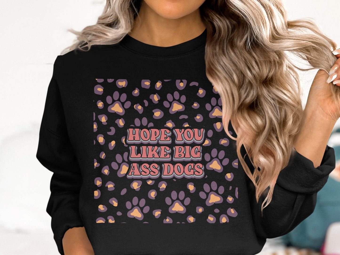Hope You Like Big Ass Dogs Animal Paw Print Graphic Sweater - Design & Vybe