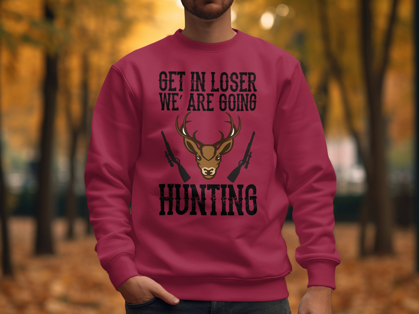 Get in Loser We Are Going Hunting Sweatshirt product