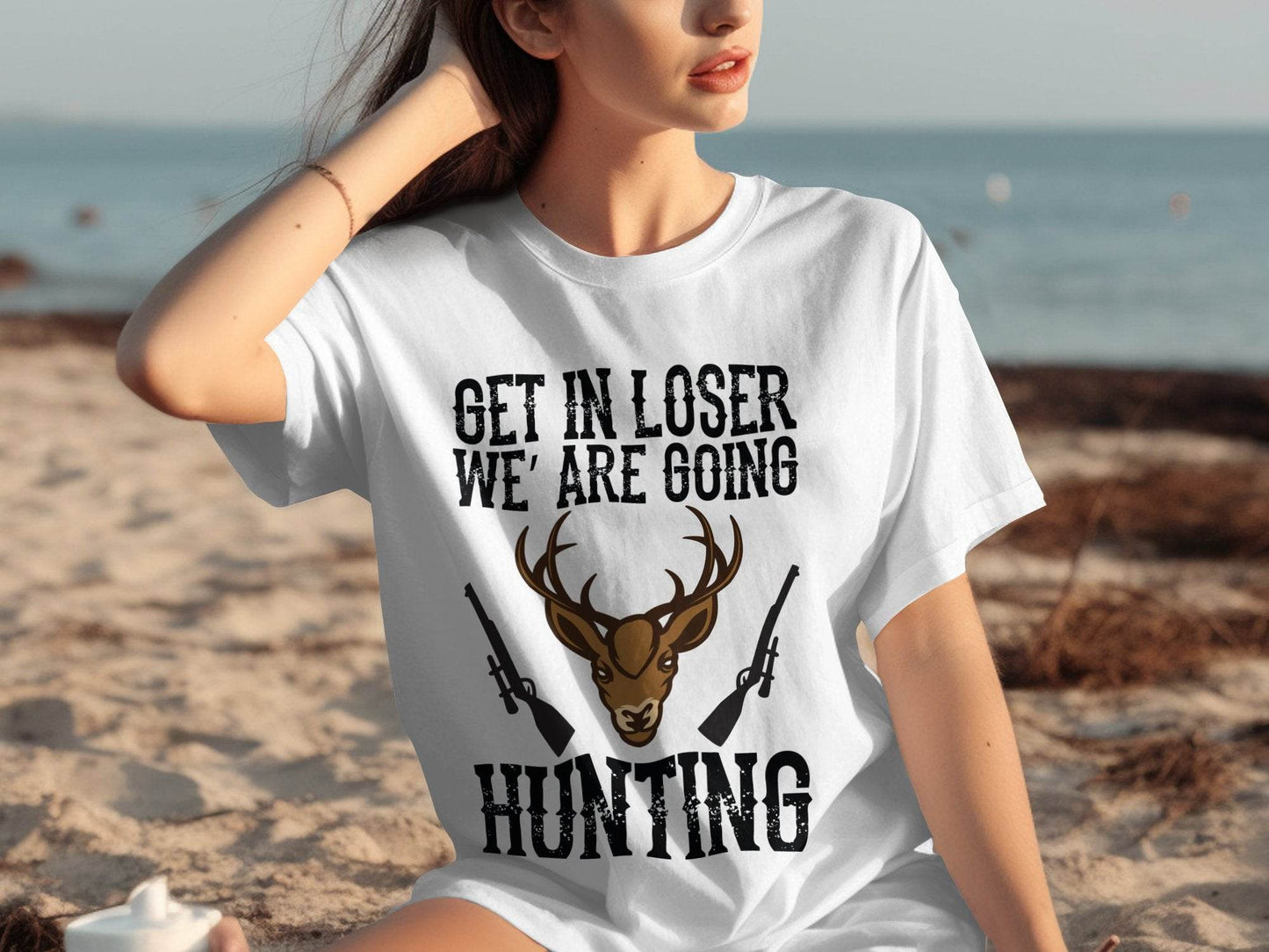 Get In Loser We Are Going Hunting Deer With Guns Art T-Shirt - Design & Vybe