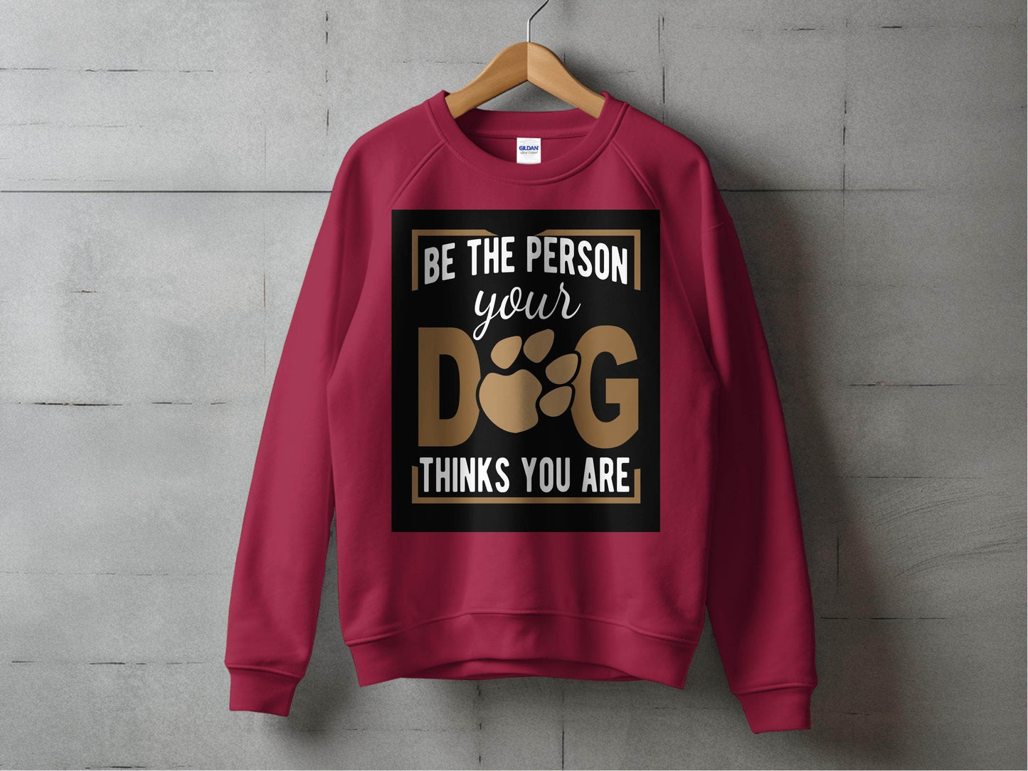 Be The Person Your Dog Thinks You Are Sweater - Design & Vybe