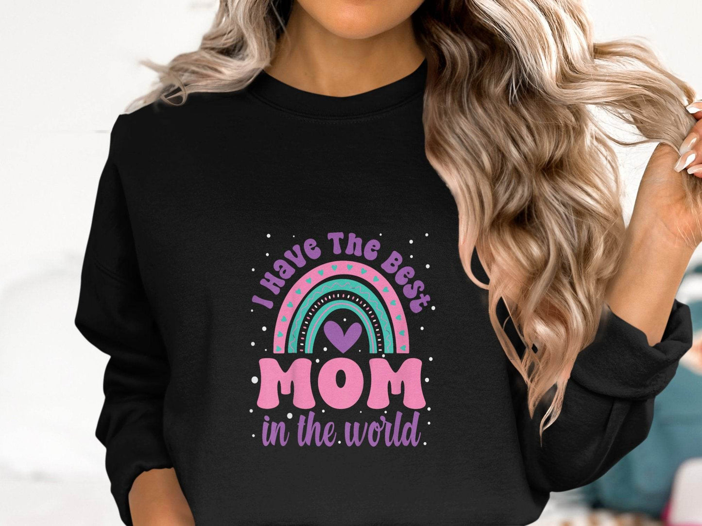 I Have The Best Mom In The World Graphic Mother Sweater - Design & Vybe