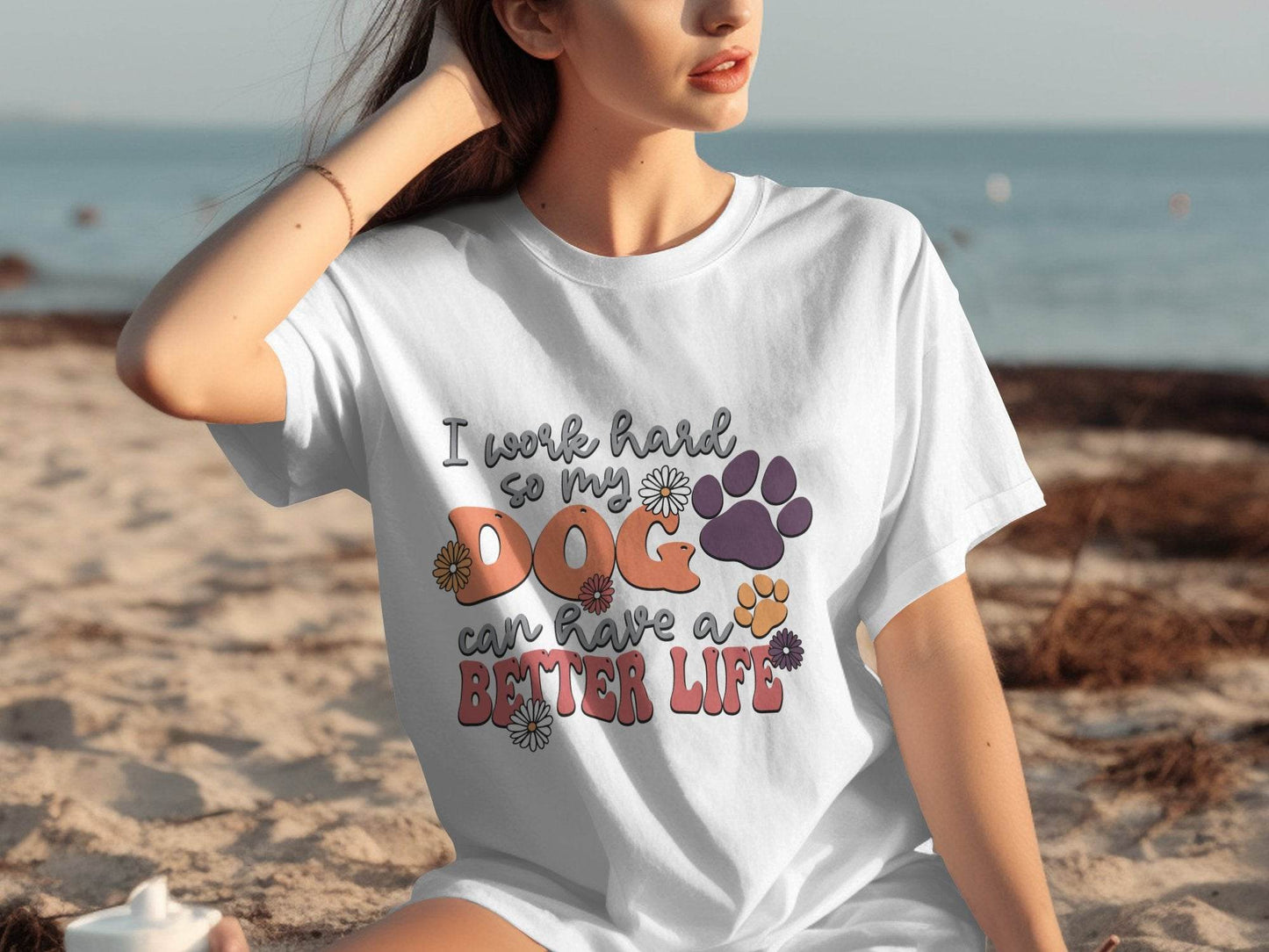 I Work Hard So My Dog Can Have A Better Life T-Shirt - Design & Vybe