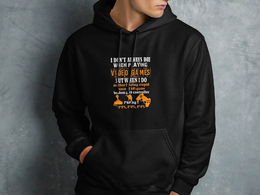 I Dont Always Die Video Games Offensive Gamer Hoodie - Design & Vybe