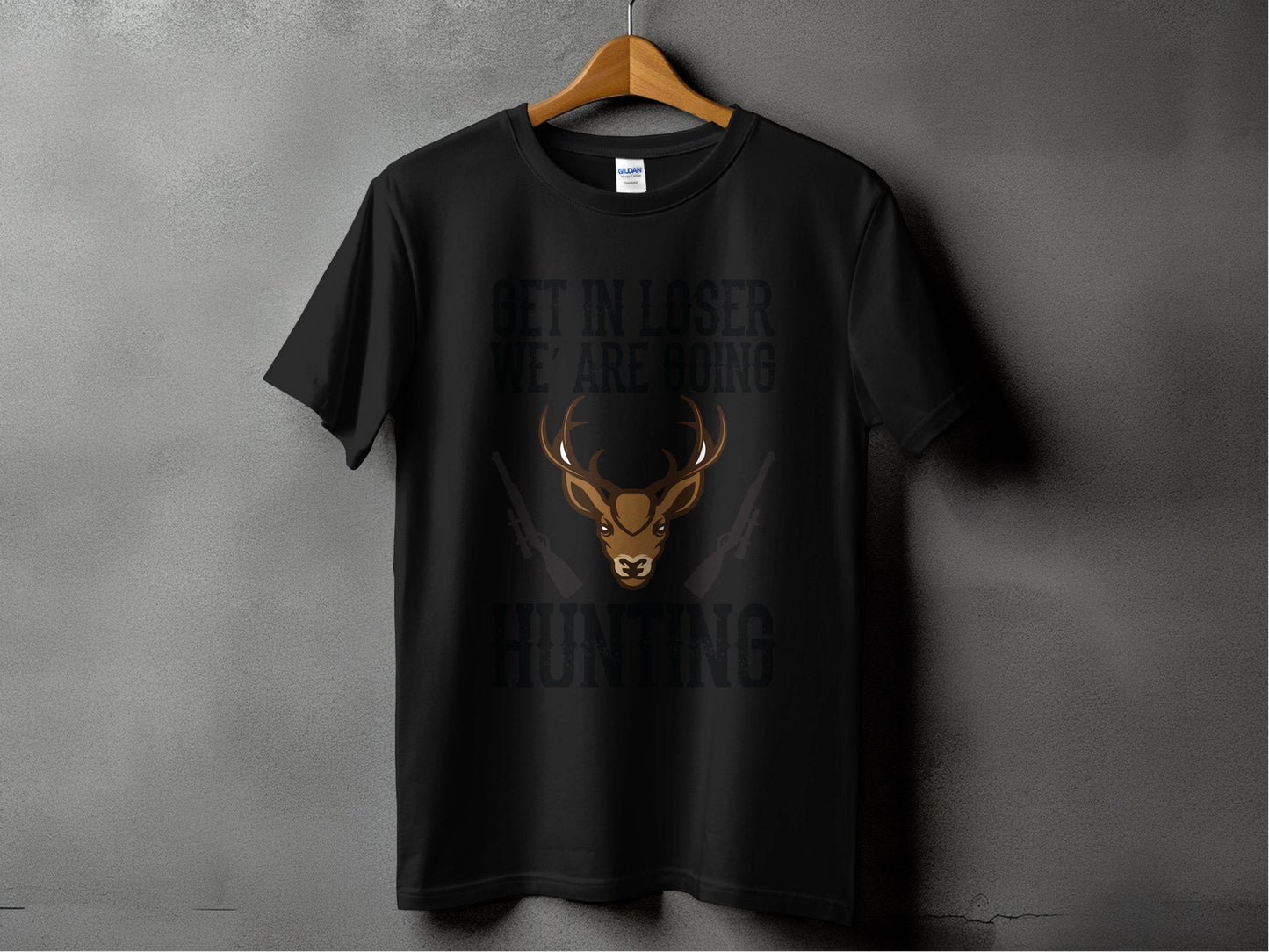 Get In Loser We Are Going Hunting Deer With Guns Art T-Shirt - Design & Vybe