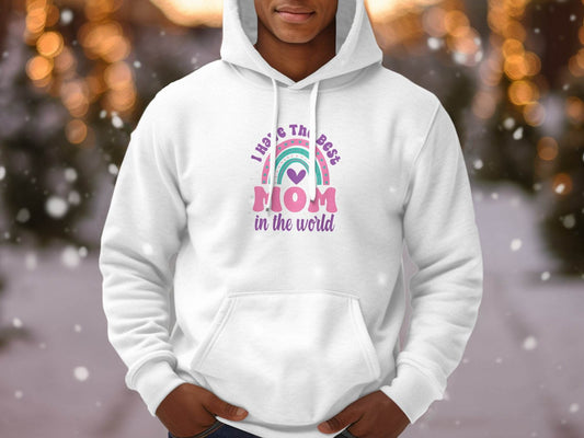I Have The Best Mom In The World Graphic Mother Hoodie - Design & Vybe