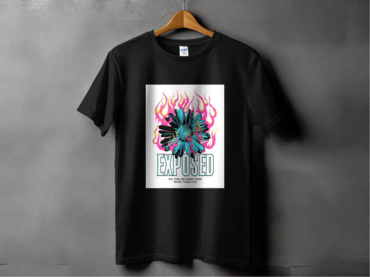 Exposed With Floral Fire No One Belongs Here T-Shirt - Design & Vybe