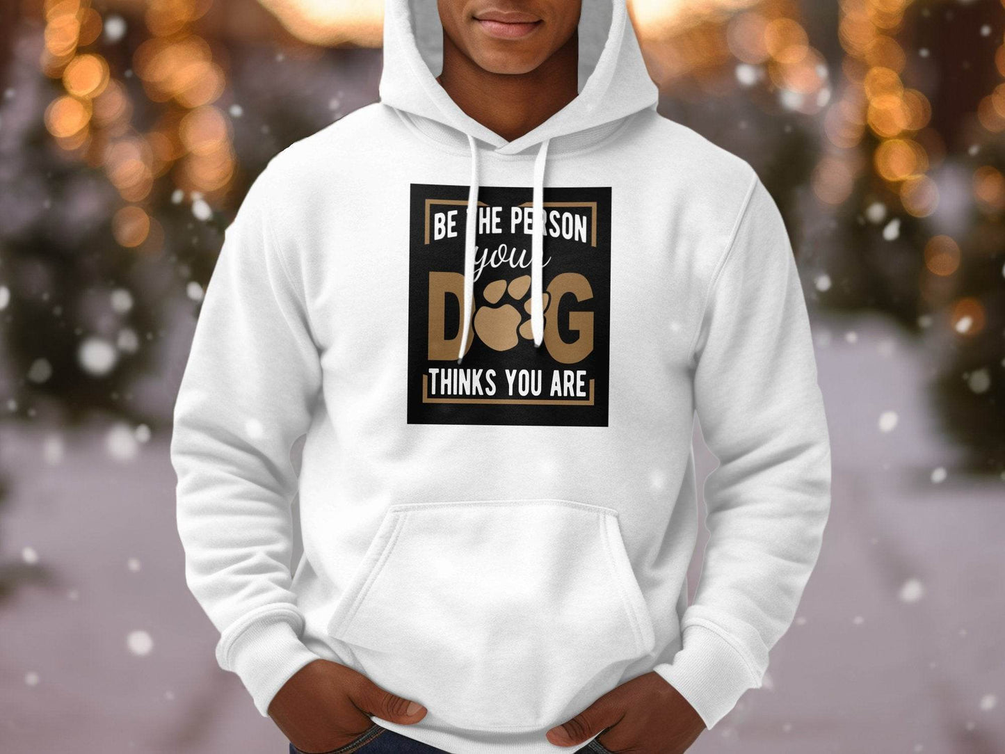 Be The Person Your Dog Thinks You Are Hoodie - Design & Vybe
