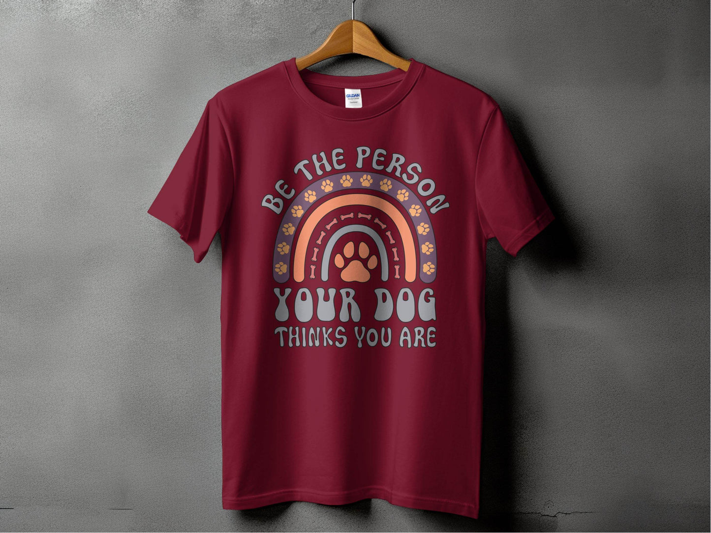Be The Person Your Dog Thinks You Are Design T-Shirt - Design & Vybe