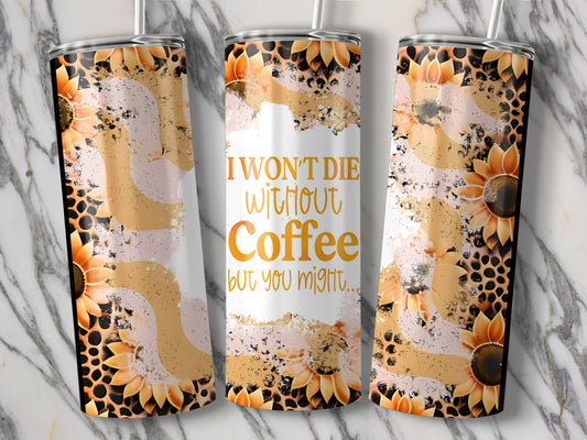 I Won't Die Without Coffee But You Might product