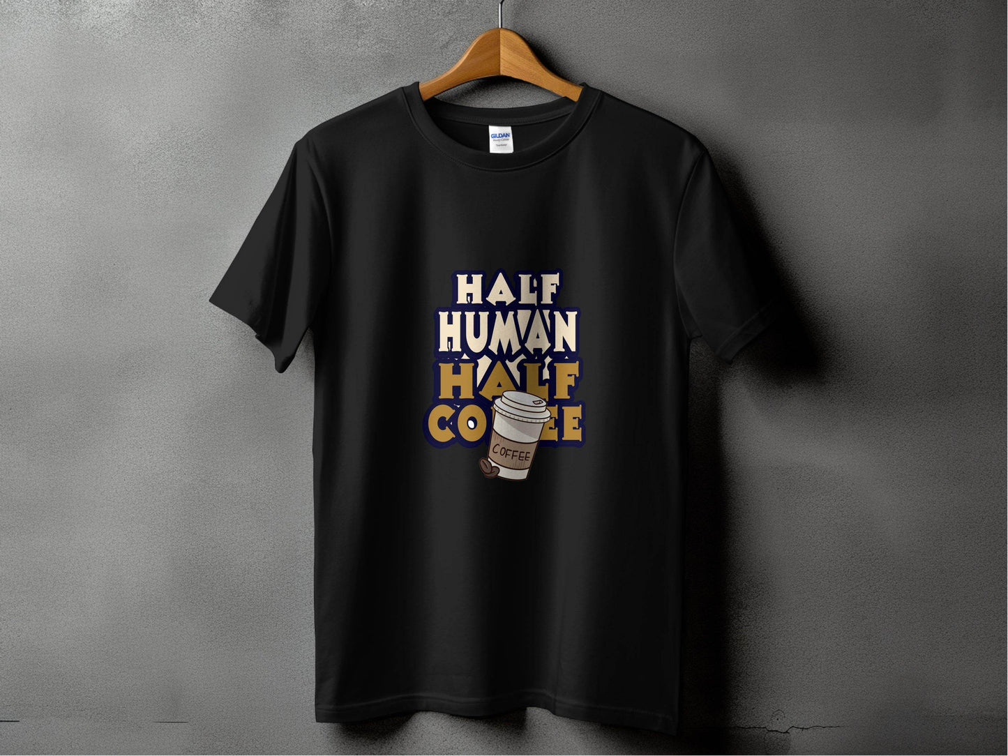 Half Human Half Coffee Funny Quote Stylish Design T-Shirt - Design & Vybe