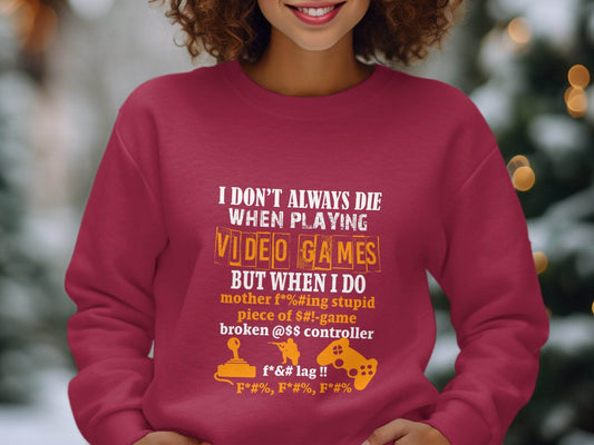 I Dont Always Die Video Games Offensive Gamer Sweater - Design & Vybe