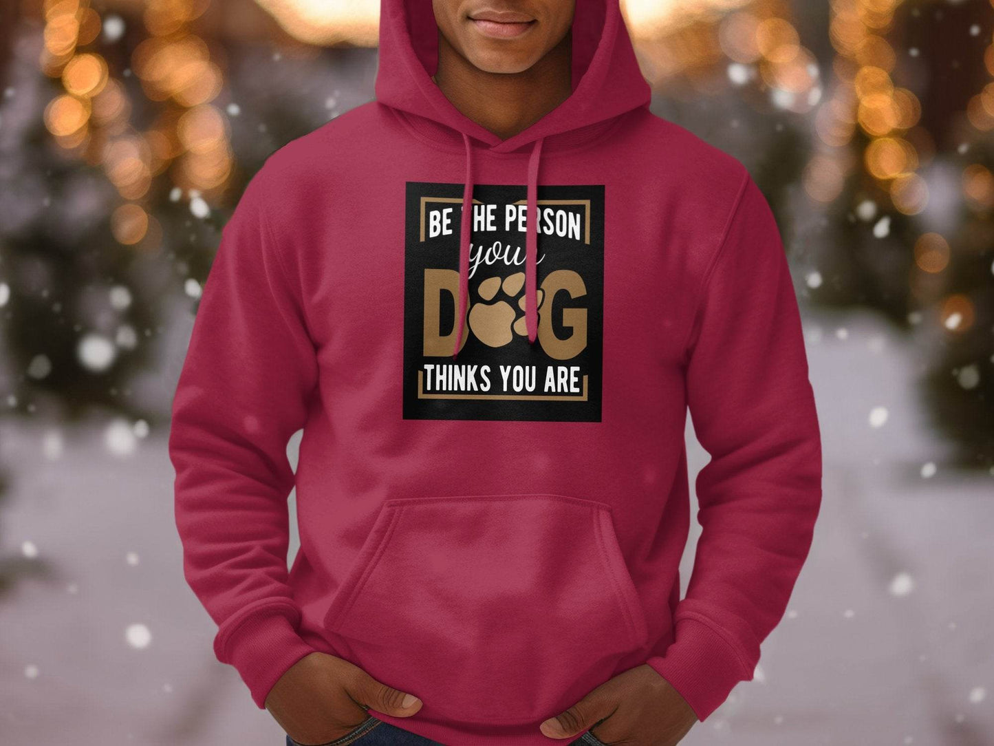 Be The Person Your Dog Thinks You Are Hoodie - Design & Vybe