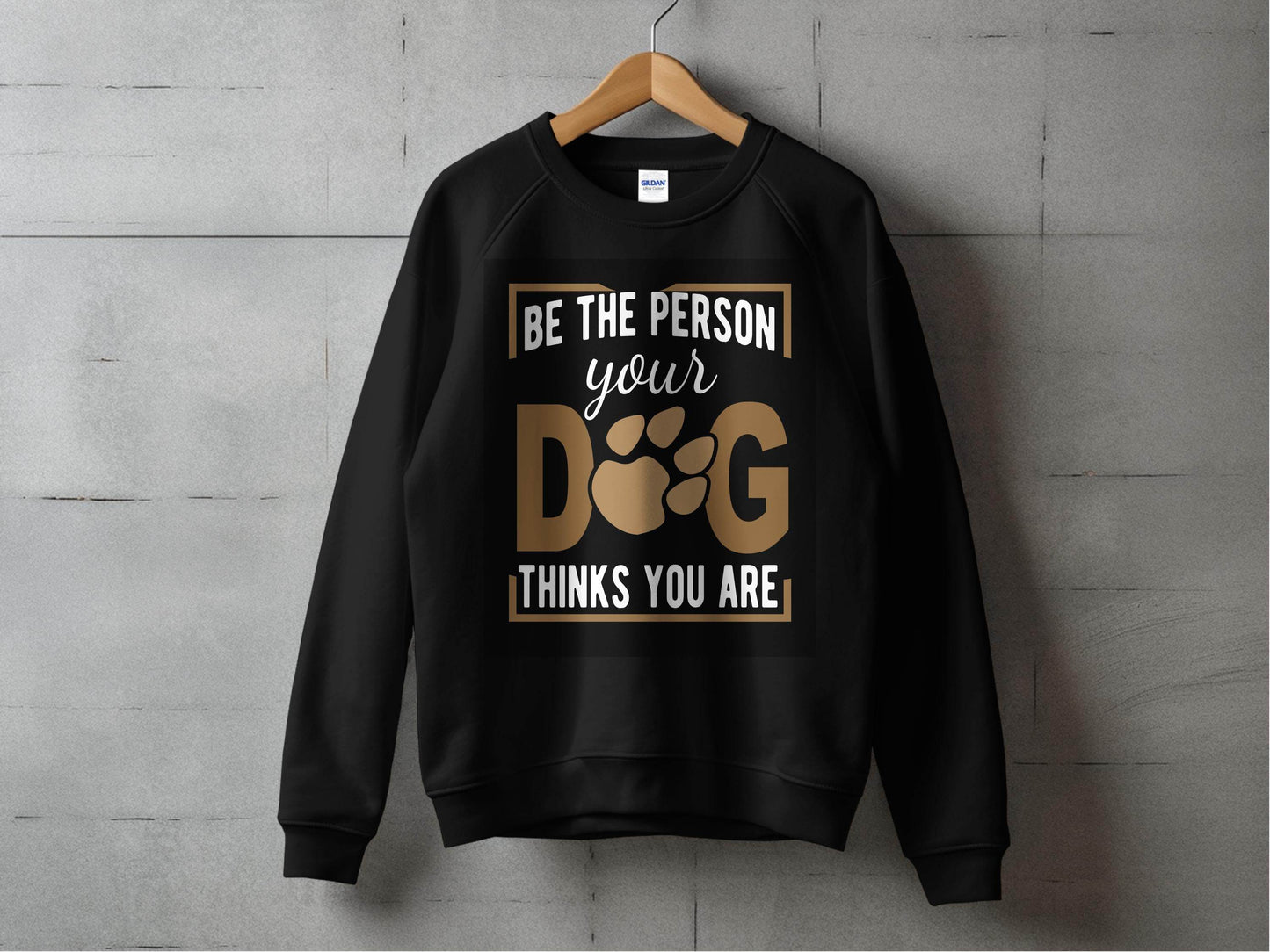 Be The Person Your Dog Thinks You Are Sweater - Design & Vybe