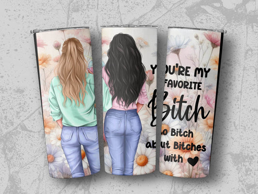 Best Friend Gift You are my favorite Bitch to Bitch about Bs with Heart Tumbler - Design & Vybe