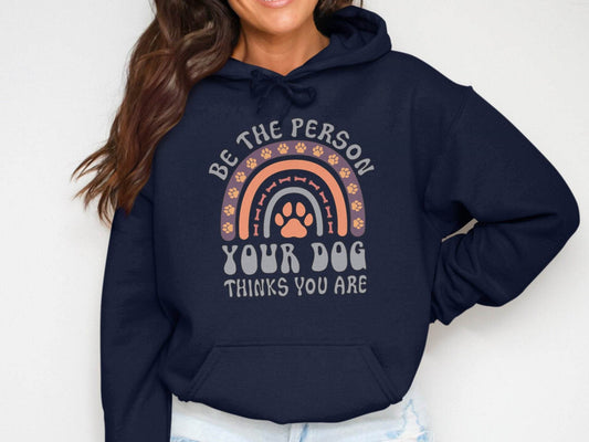 Be The Person Your Dog Thinks You Are Design Hoodie - Design & Vybe