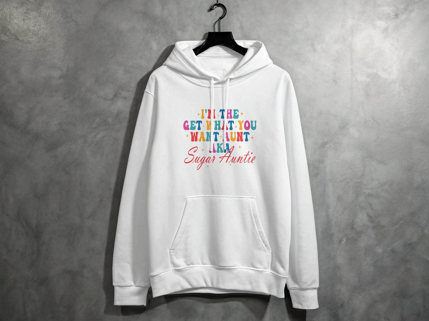 I'm The Get What You Want Aunt Sugar Auntie Design Hoodie - Design & Vybe