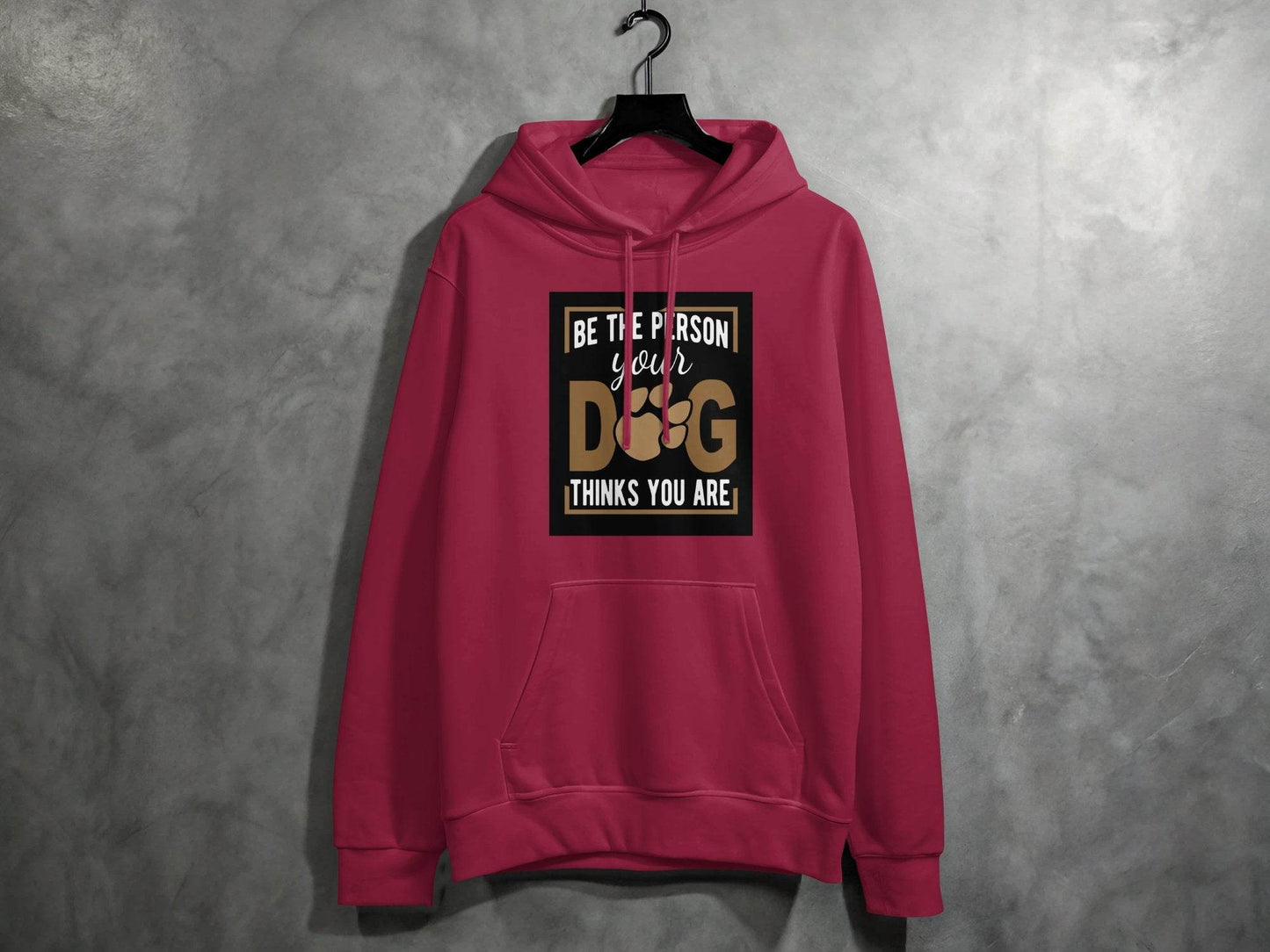 Be The Person Your Dog Thinks You Are Hoodie - Design & Vybe