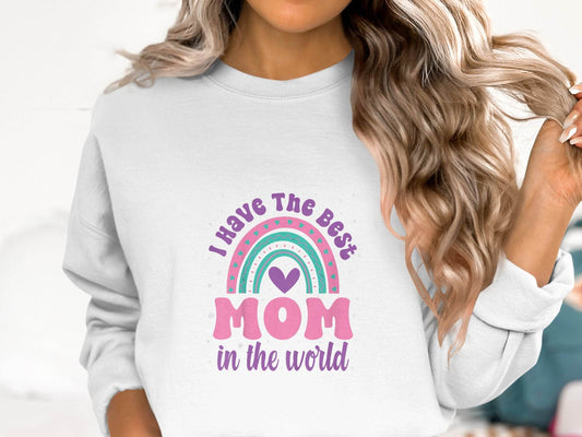 I Have The Best Mom In The World Graphic Mother Sweater - Design & Vybe