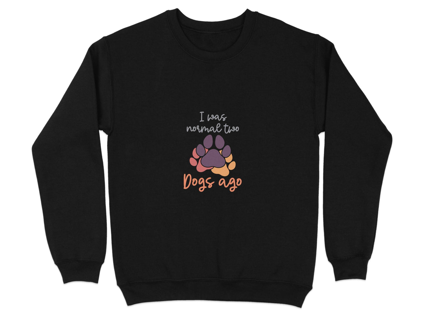 I Was Normal Two Dogs Ago Cute Design Graphic Sweater - Design & Vybe