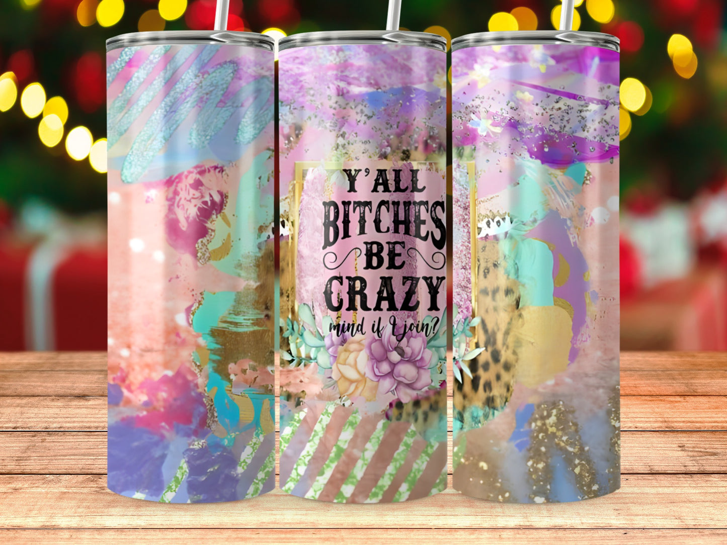 Y'all Bitches Be Crazy Mind Your Own Tumbler product