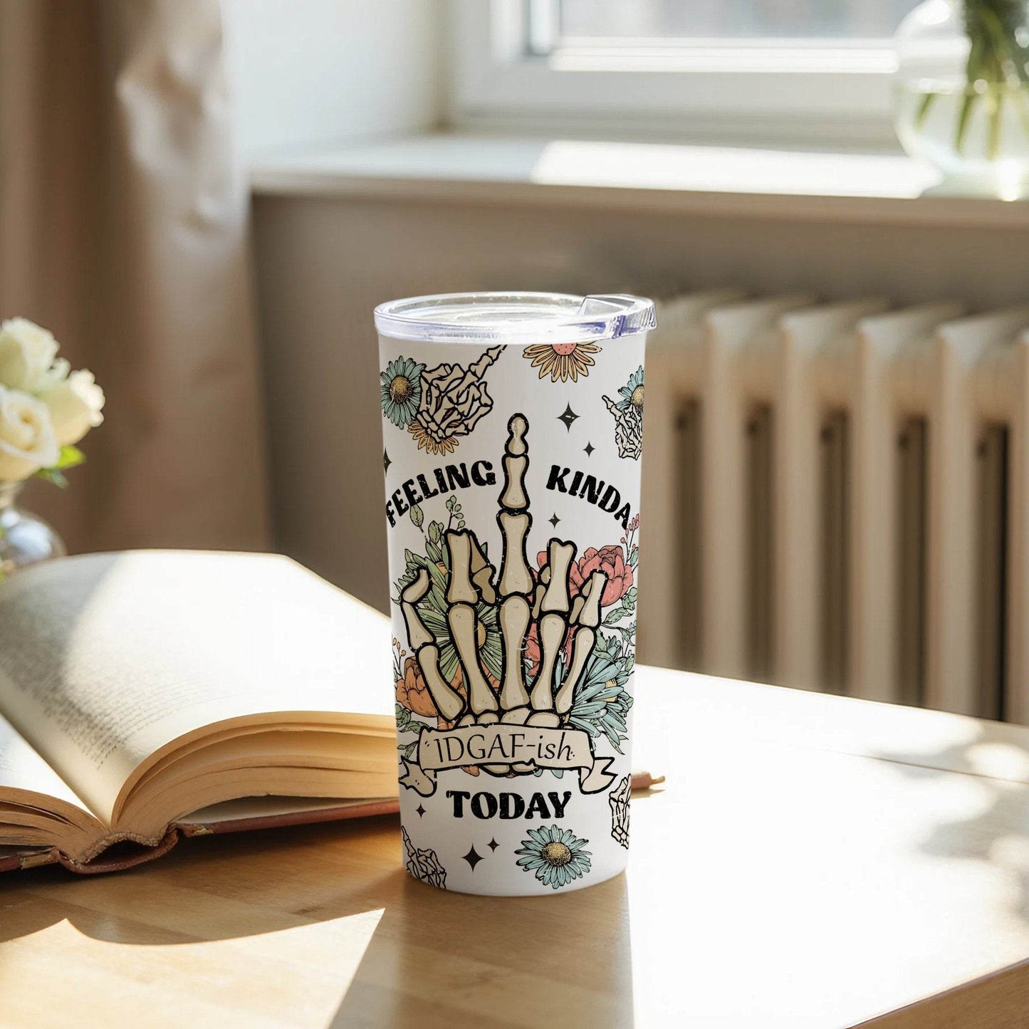Feeling Kinda IDGAF-ish Today Floral Skeleton Tumbler - Design & Vybe