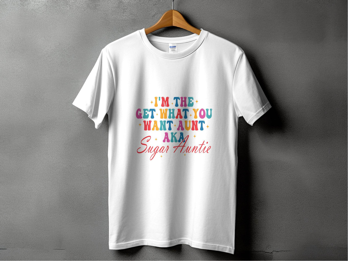 I'm The Get What You Want Aunt Sugar Auntie Design T-Shirt - Design & Vybe