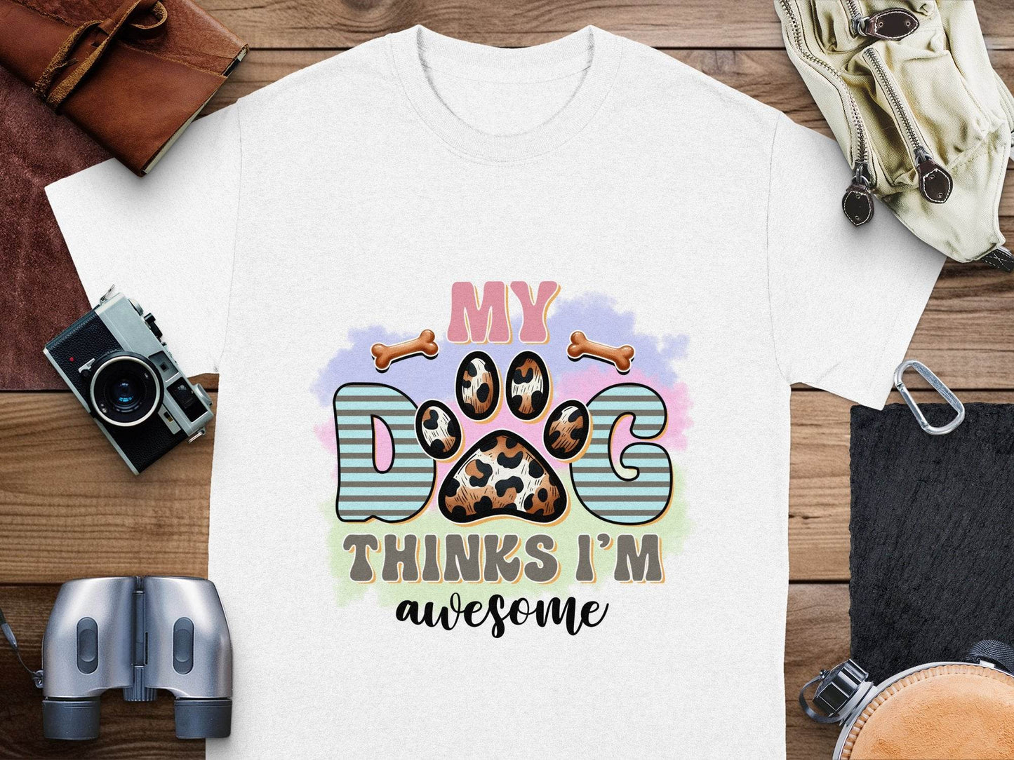 My Dog Thinks I am Awesome Graphic Print Design T-Shirt - Design & Vybe