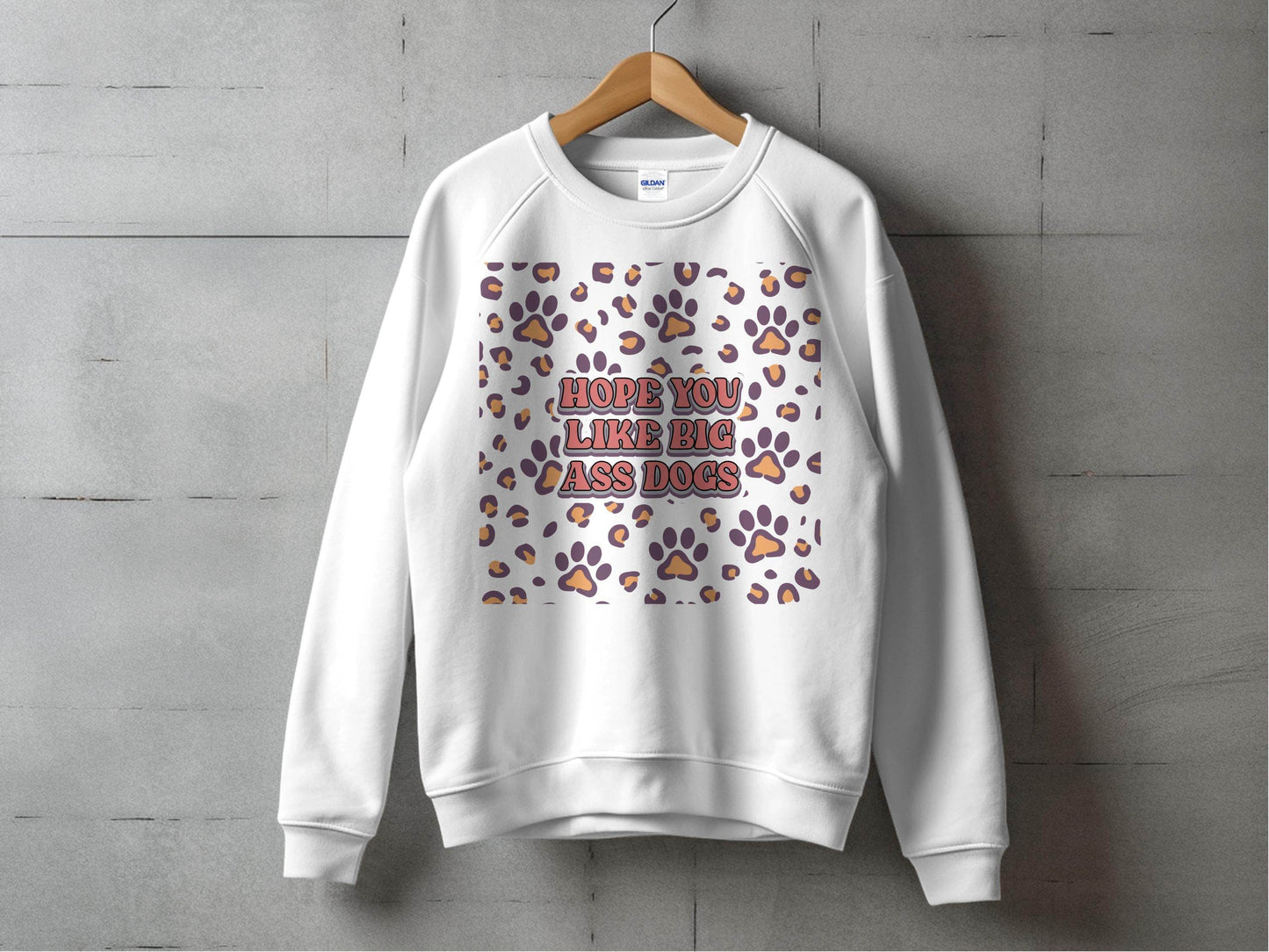 Hope You Like Big Ass Dogs Animal Paw Print Graphic Sweater - Design & Vybe