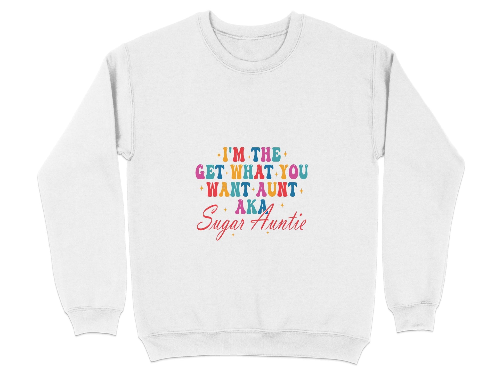 I'm The Get What You Want Aunt Sugar Auntie Design Sweater - Design & Vybe