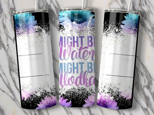 Might Be Water Might Be Vodka Insulated Tumbler product type