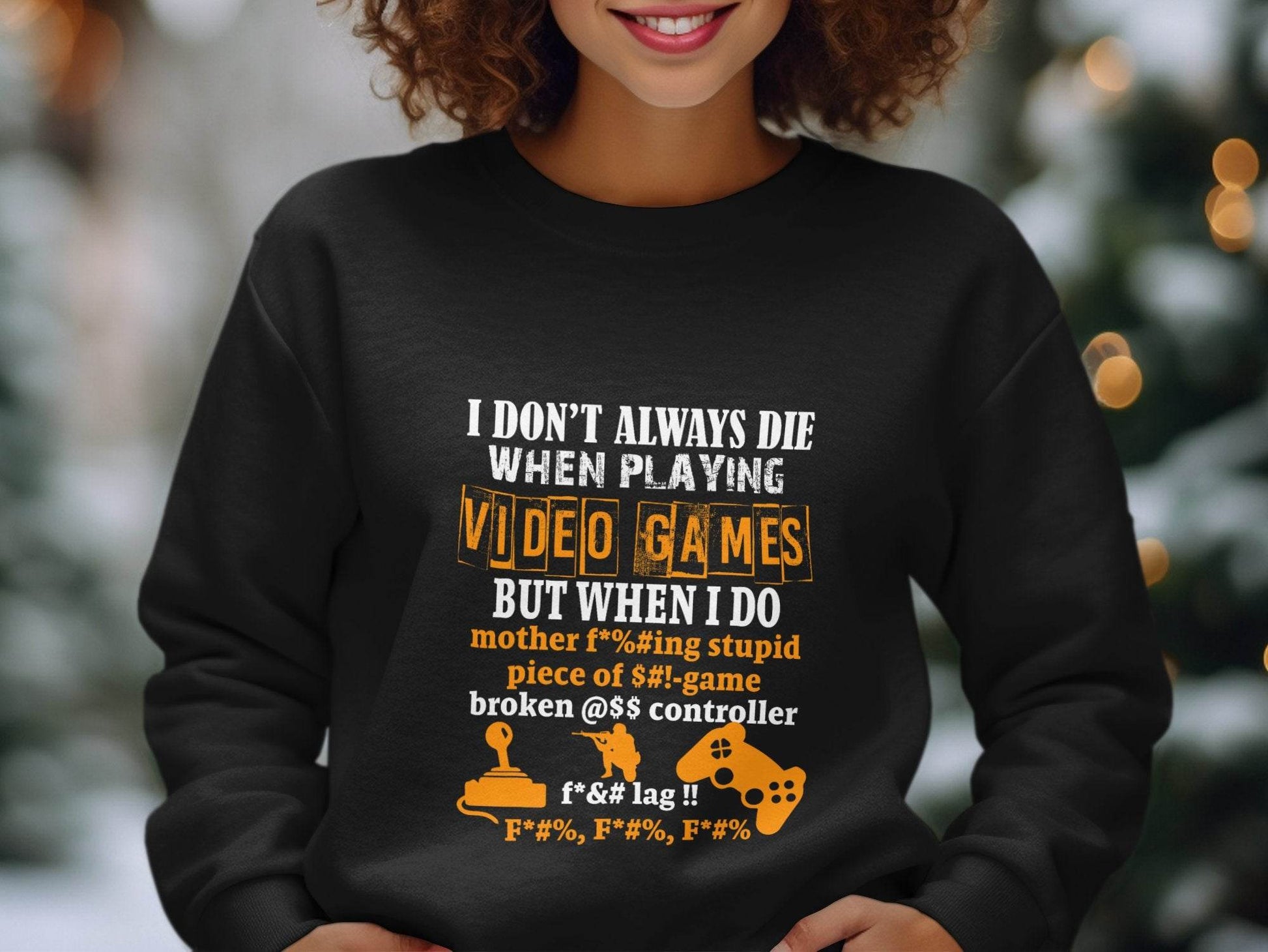 I Dont Always Die Video Games Offensive Gamer Sweater - Design & Vybe