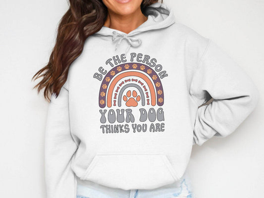 Be The Person Your Dog Thinks You Are Design Hoodie - Design & Vybe