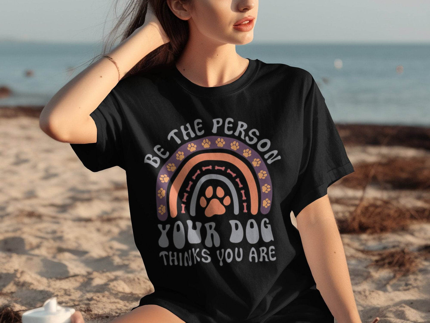 Be The Person Your Dog Thinks You Are Design T-Shirt - Design & Vybe